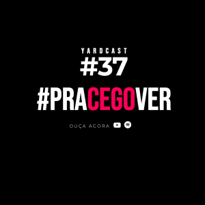 yardcast #37 #PraCegoVer