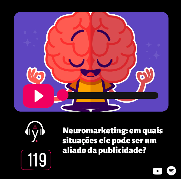 yardcast #119 Neuromarketing: em quais situações ele pode ser um aliado da publicidade?