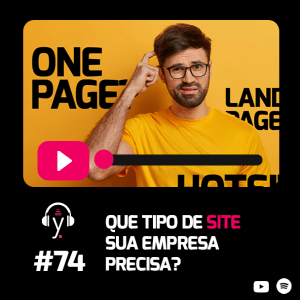 yardcast #74 Que tipo de site sua empresa precisa?