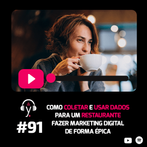 yardcast #91 Como coletar e usar dados para um restaurante fazer marketing digital de uma forma épica