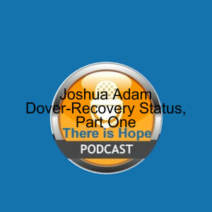 Joshua Adam Dover-Recovery Status, Part One