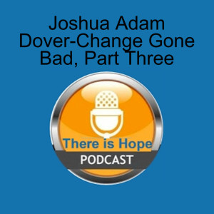 Joshua Adam Dover-Change Gone Bad, Part Three