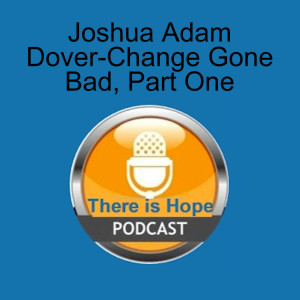 Joshua Adam Dover-Change Gone Bad, Part One