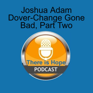 Joshua Adam Dover-Change Gone Bad, Part Two