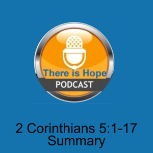 2 Corinthians 5:1-17 Summary