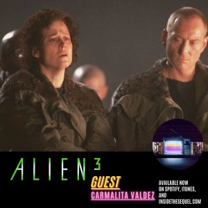 Episode 30: Alien 3 w/ Carmelita Valdez