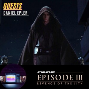 Ep. 65: Revenge of the Sith-StarWarVember w/ Daniel Epler