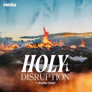 Holy Disruption with Heather Schott | EP. 01 It's Time For A Holy Disruption
