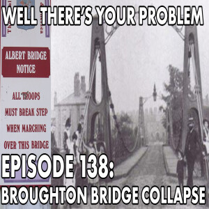 Episode 138: The Broughton Bridge Collapse