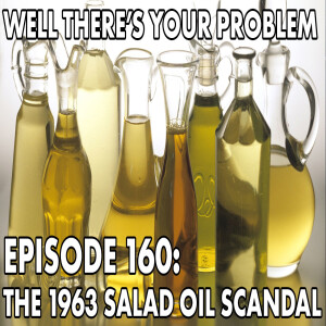 Episode 160: The 1963 Salad Oil Scandal