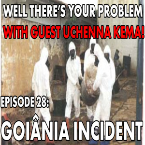 Episode 28: Goiânia incident