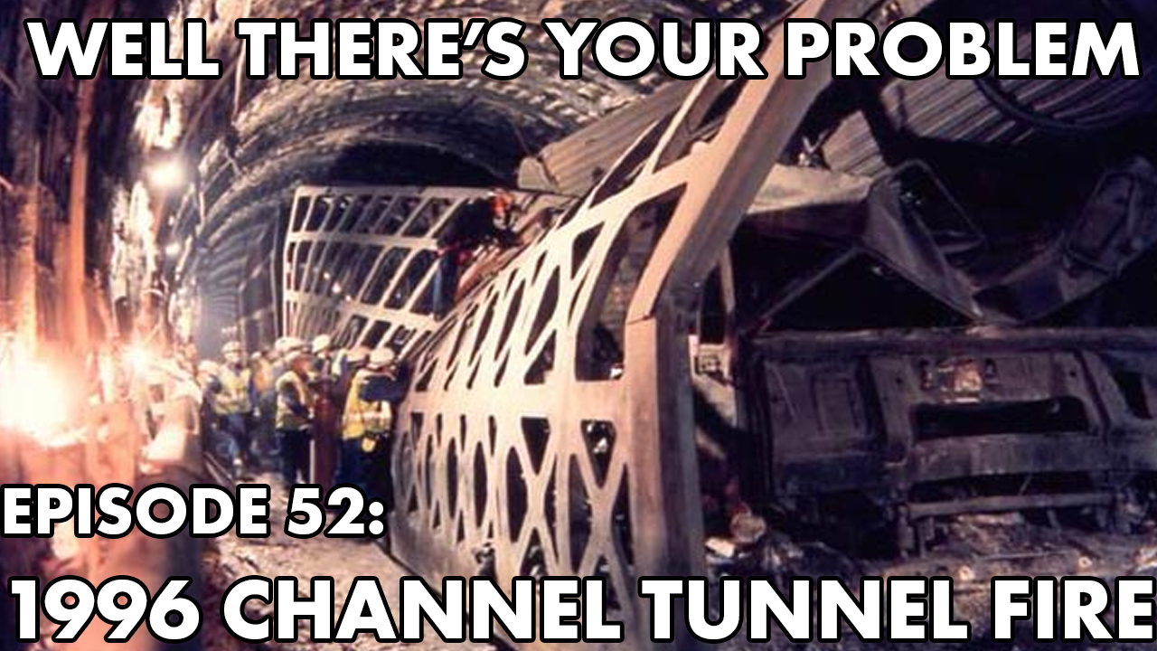 Episode 52: 1996 Channel Tunnel Fire