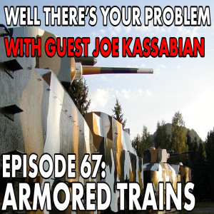 Episode 67: Armored Trains