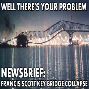 Newsbrief: The Francis Scott Key Bridge Collapse