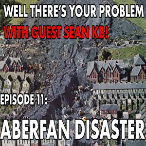 Episode 11: The Aberfan Disaster