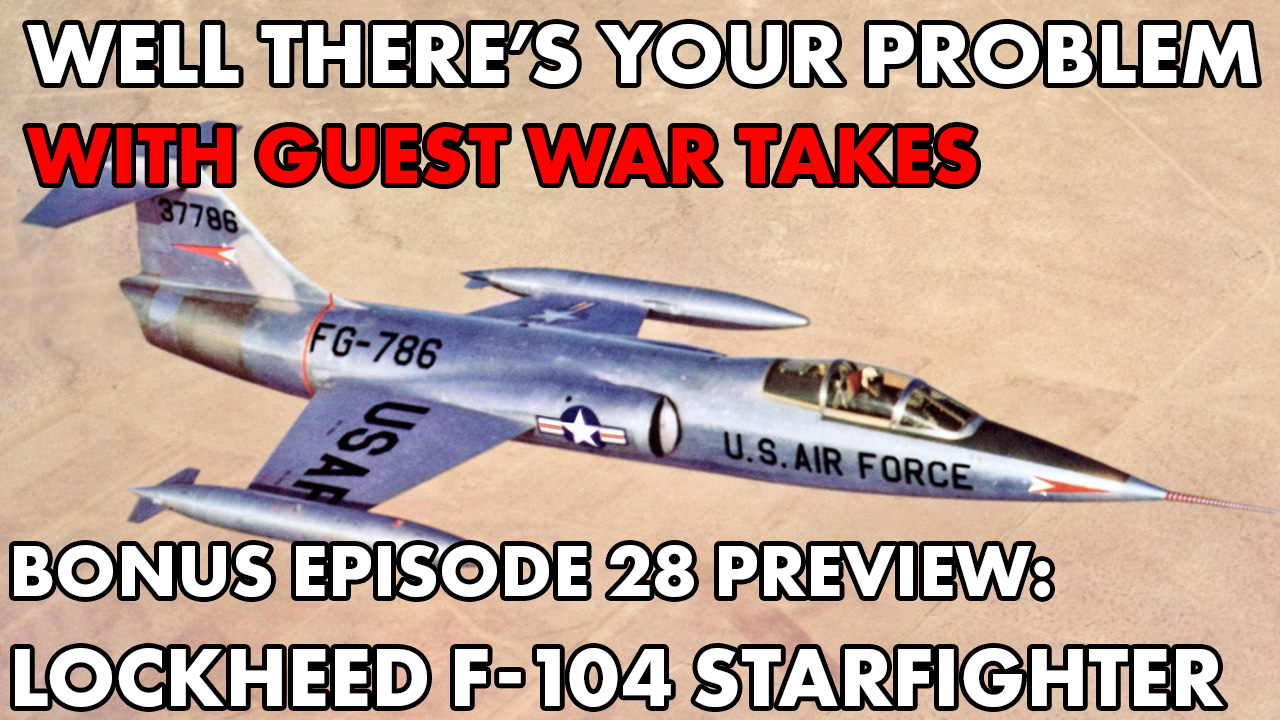 Bonus Episode 28 PREVIEW: Lockheed F-104 Starfighter