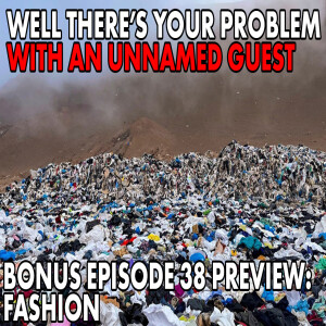Well There's Your Problem | Bonus Episode 38 PREVIEW: Fashion