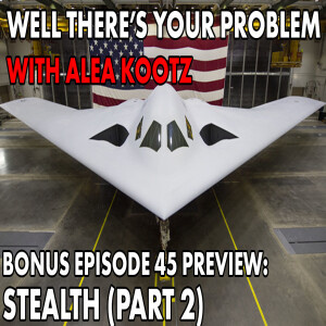 Bonus Episode 45 PREVIEW: Stealth Part 2