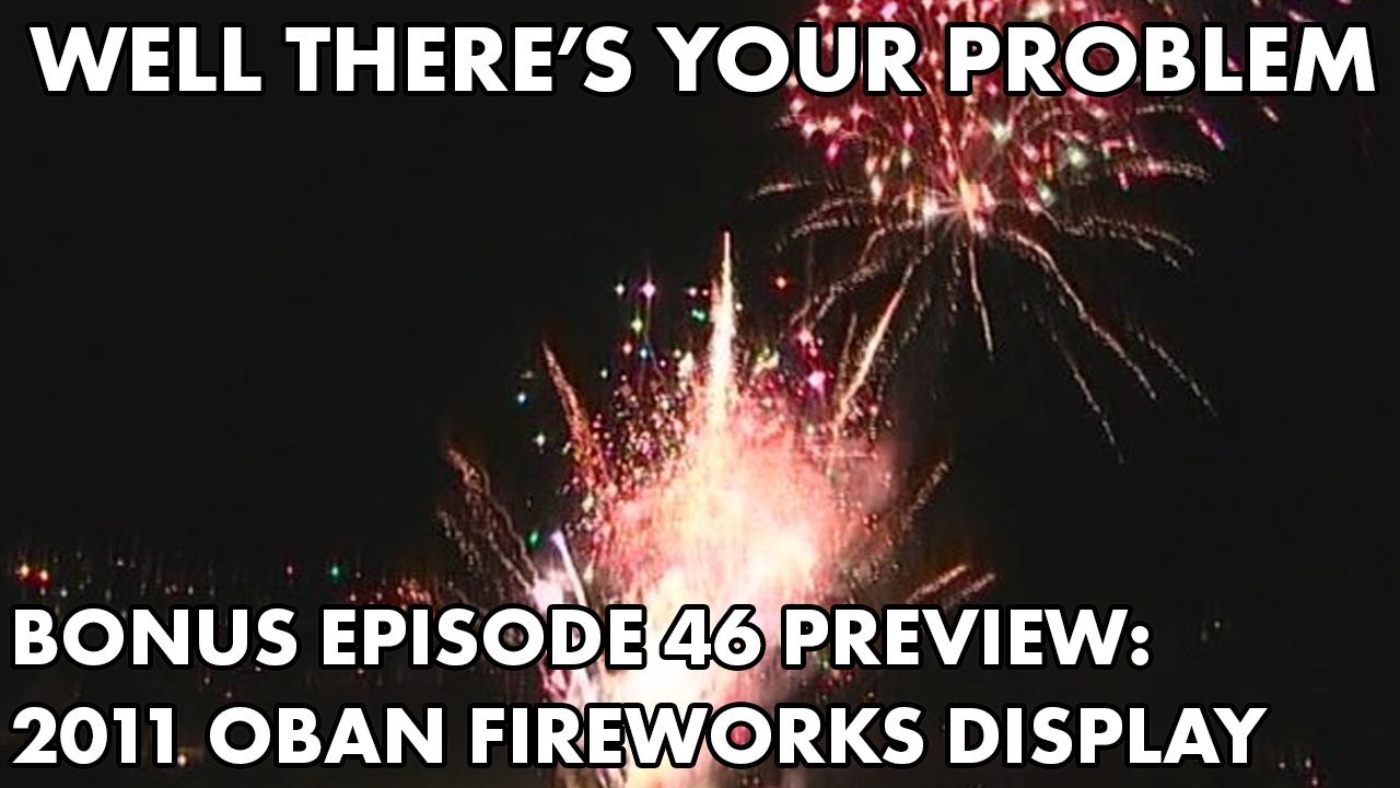 Bonus Episode 46 PREVIEW: 2011 Oban Fireworks Display