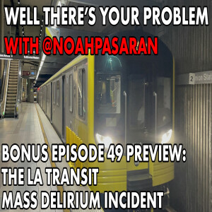 Bonus Episode 49 PREVIEW: The LA Transit Mass Delirium Incident