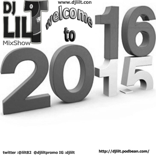 Dj Lil T Mixshow Podcast Mix welcome to 2016