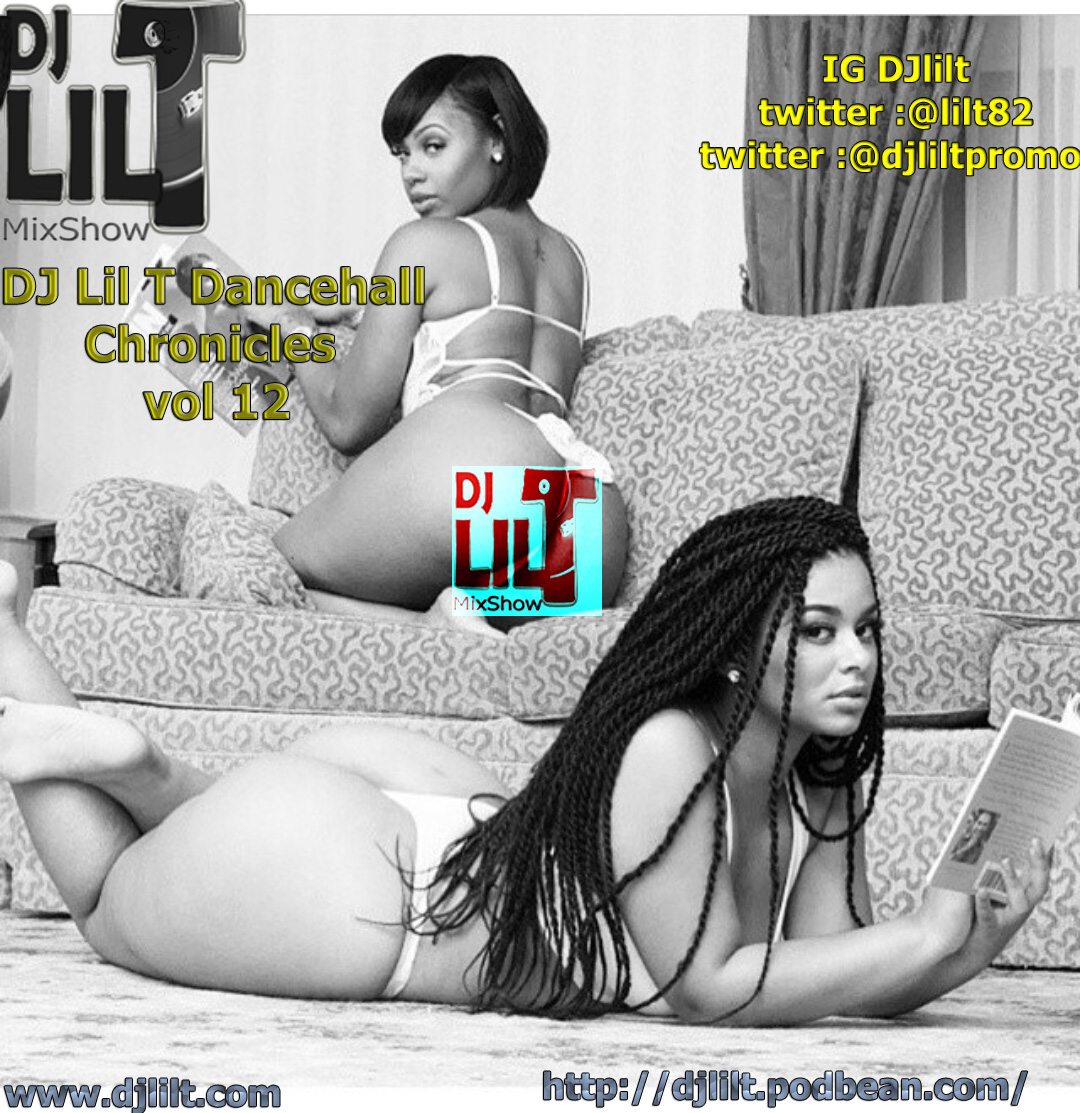 Dj Lil T Mixshow Podcast DanceHall Chronicles Vol 12