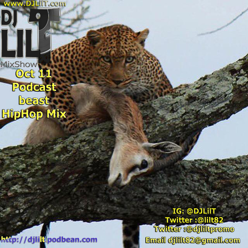 DJ Lil T Mixshow Podcast Oct 11 beast hiphop mix
