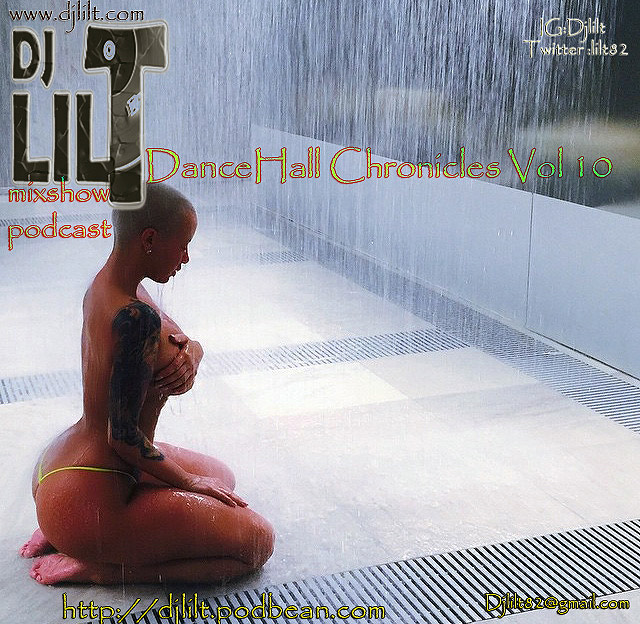 Dj Lil T Mixshow Podcast DanceHall Chronicles Vol 10
