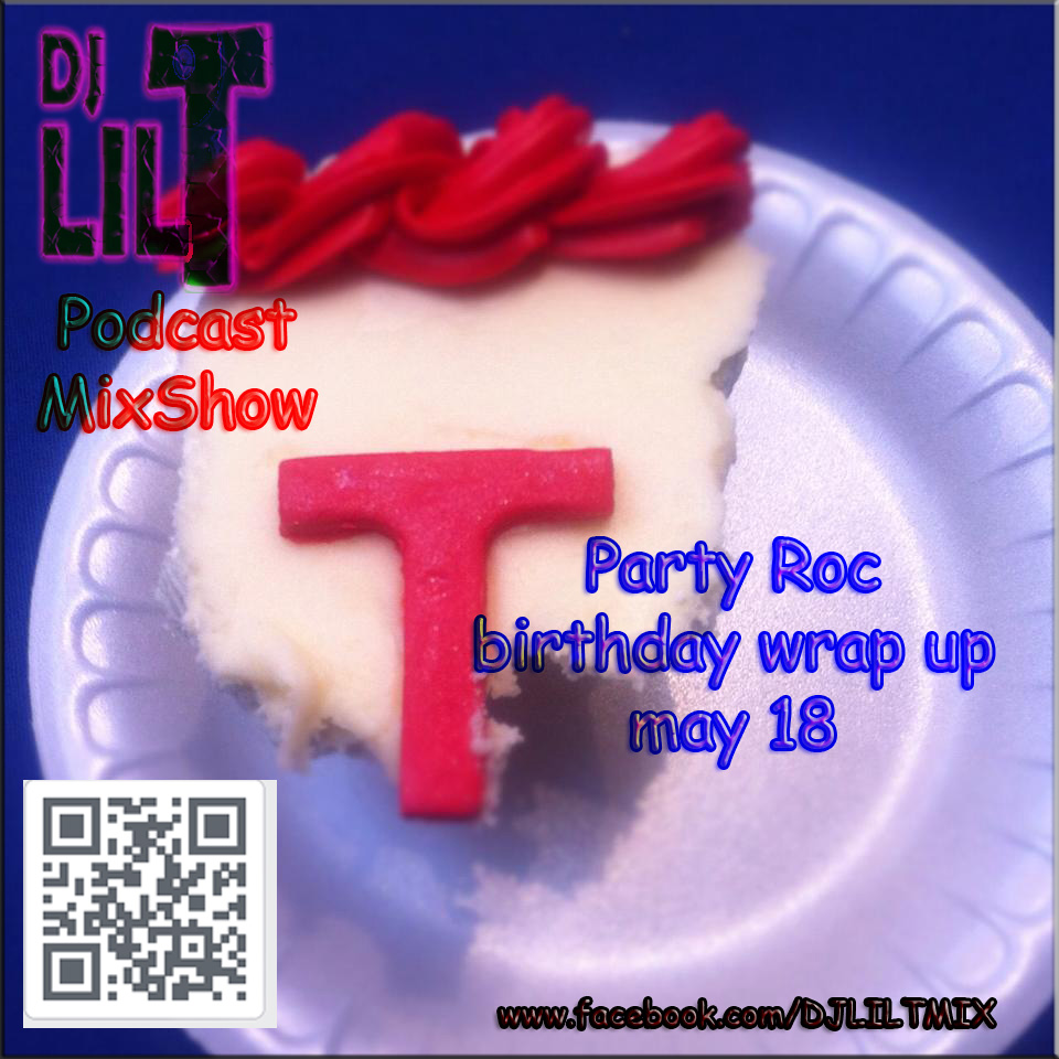 DJ Lil T MIxshow  may 18 Party Roc mix