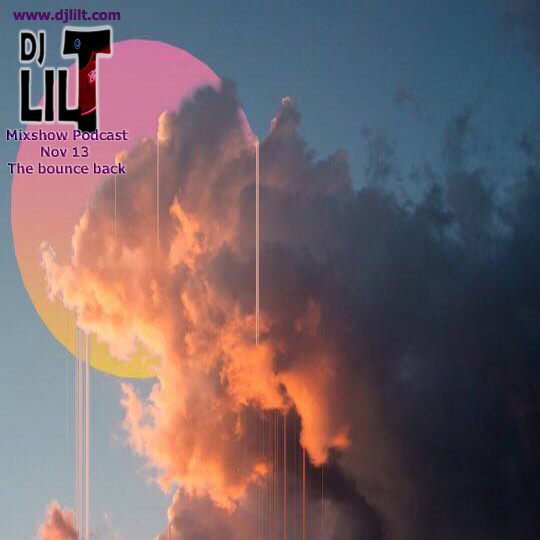 Dj LIl T mix show Nov 13 The bounce Back