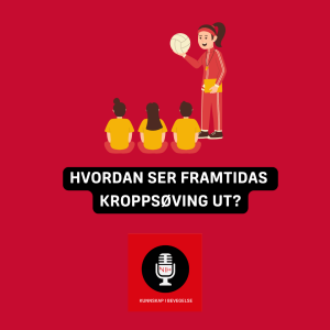 Hvordan ser framtidas kroppsøving ut?