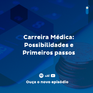 Ep 3 - Sou Médico, e agora? Primeiros passos da carreira médica