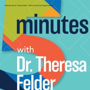 5 Minutes with Dr. Theresa Felder - Harford Community College President