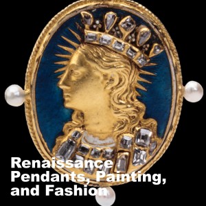 Renaissance Pendants, Painting, and Fashion