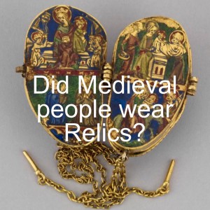 Did Medieval people wear Relics?