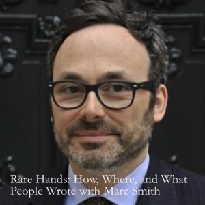 Rare Hands: How, Where, and What People Wrote with Marc Smith