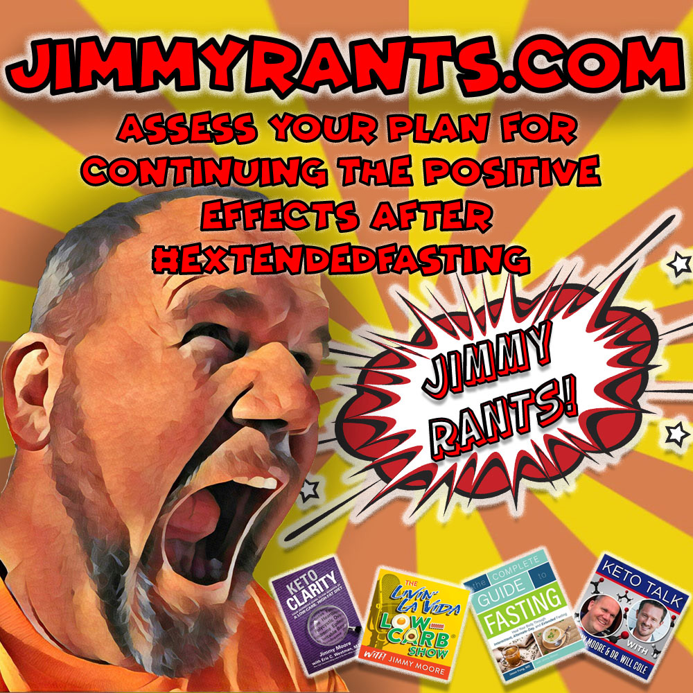 Jimmy Rants Episode 163 | Assess Your Plan For Continuing The Positive Effects After #ExtendedFasting