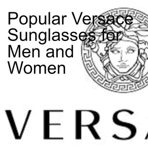 Popular Versace Sunglasses for Men and Women