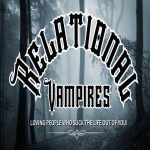 CRITICAL PEOPLE (Part 2 Relational Vampires)