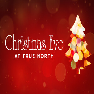 Christmas Eve at True North Church