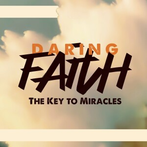 How Faith in Jesus Turns a Little into a Lot (Daring Faith Part 2)