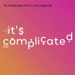 April 18th, 2021 - Pastor Dan Brough - It's Complicated (Part 2): The Single Life