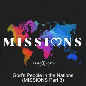 God’s People in the Nations (MISSIONS Part 3)