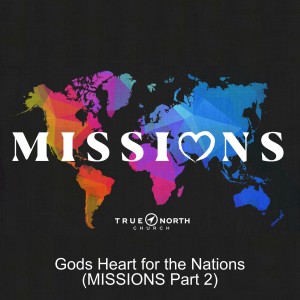 Gods Heart for the Nations (MISSIONS Part 2)