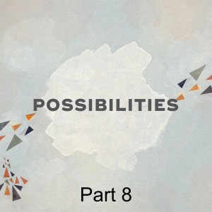 Possibilities Part 8: Gilgal