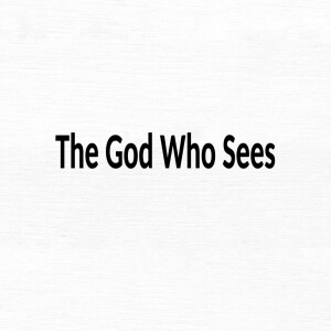 The God Who Sees - Dr. Allen Tennison