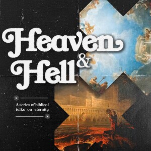 The Glory of Heaven (Part 3: Heaven & Hell)