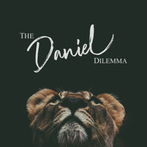 Sept 13, 2020 - Pastor Mark Zweifel - the Daniel Dilemma - Part1