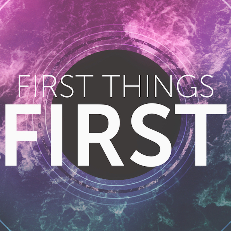 January 1, 2017 - Pastor Mark Zweifel - First Things First