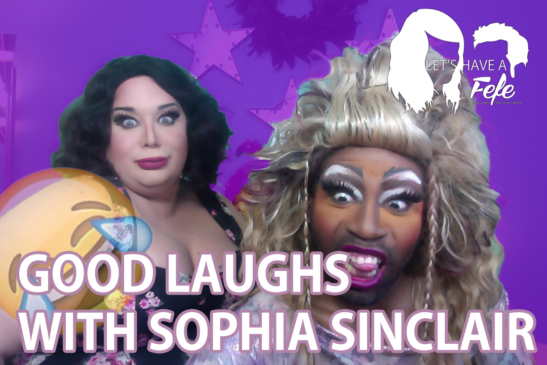 Laughing with Comedy Queen, Empress XI Sophia Sinclair - S6 E4 - Let's Have A Fefe 